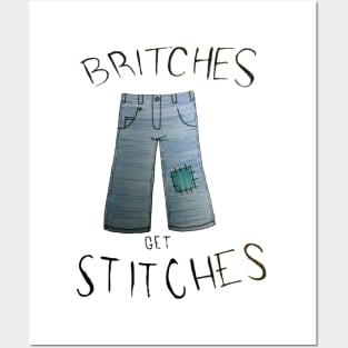 Britches get Stitches Posters and Art